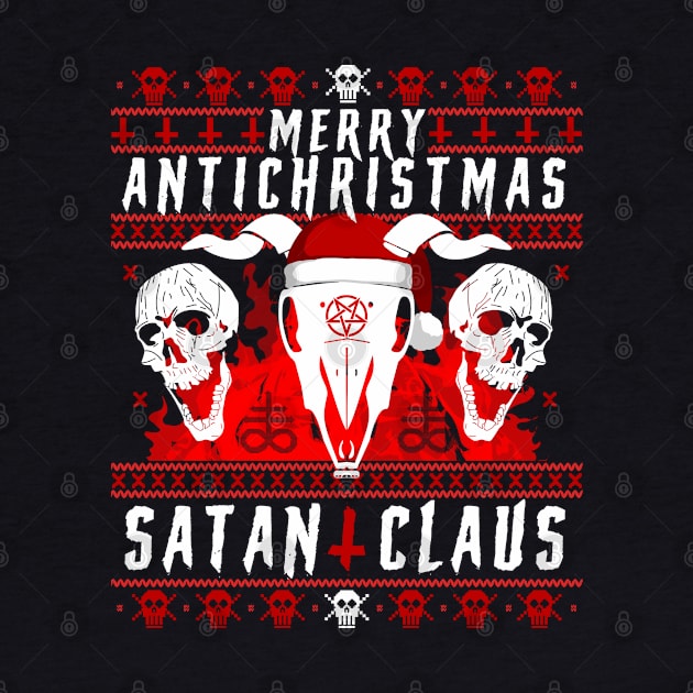 Merry Antichristmas - Satan Claus Ugly Sweater - Heavy Death Metal Hardcore Skull SATANIC Design - Devil No Xmas Meh Goth Gothic Splatter Ugly Xmas Sweatshirt Design by Frontoni